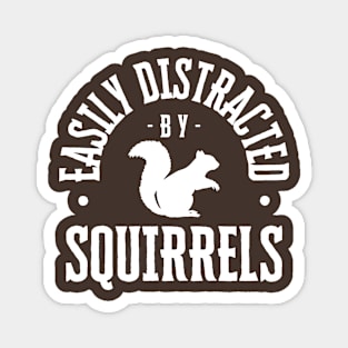 Easily Distracted by Squirrels Too Magnet