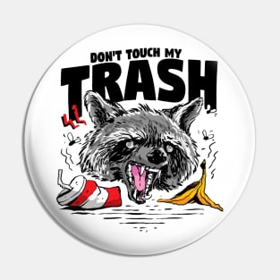 Funny Don't Touch My Trash Raccoon Live Ugly Fake your death Pin