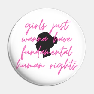 girls just wanna have fundamental human rights Pin