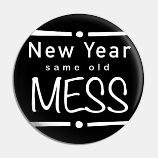 New year, same old mess (w) Pin