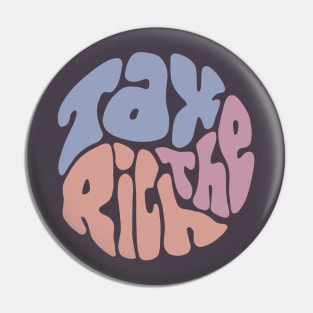 Tax The Rich Groovy Word Art Pin