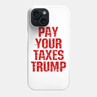 Pay your taxes Trump. Income tax evasion is a crime. Stop stealing money. Byedon 2020. Bye Donald. Trump, Pence out now. You're fired. Phone Case