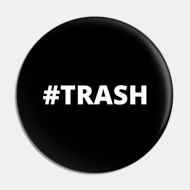 Trash Pin by Word and Saying