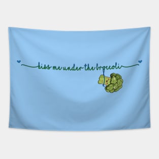 Kiss Me Under the Broccoli Tapestry