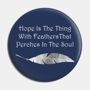 Hope is the Thing With Feathers (White Text) Pin