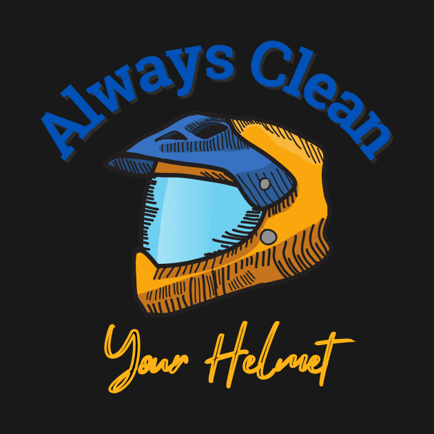 Always Clean Your Helmet by Tee Shop