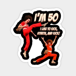 Sally O'malley I'm 50 I Like To Kick, Streth, And Kick ! Magnet