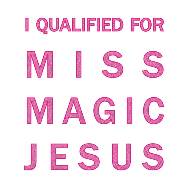 I qualified for Miss Magic Jesus by JessJ