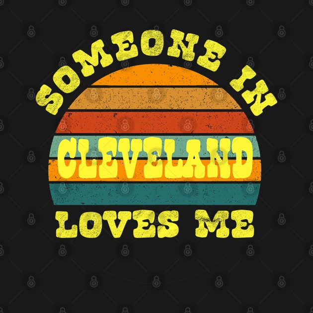 Someone In Cleveland Loves Me Vintage Sunset by tropicalteesshop