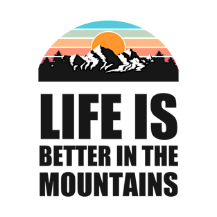 LIFE IS BETTER IN THE MOUNTAINS Colorful Mountain Sunset Scratched Rough Design With Snow on the mountain peaks T-Shirt