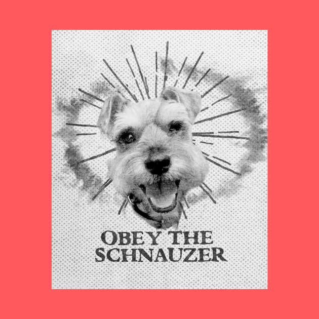 Funny Schnauzer Design - Obey The Schnauzer by loumed