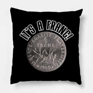 It's A Franc! Pillow