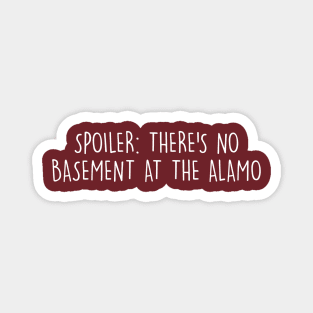 No basement in the alamo Magnet