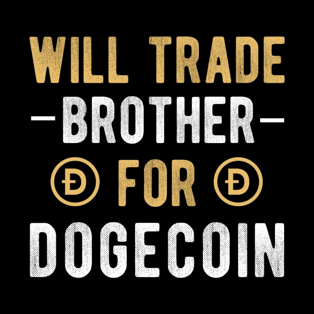 Dogecoin Funny Crypto Will Trade Brother for Dogecoin by andreperez87