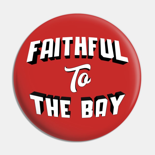 Faithful To The Bay Pin by NFLapparel