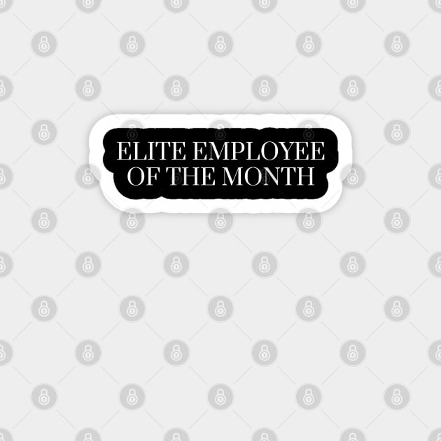 Elite Employee of The Month Magnet by ninistreasuretrove