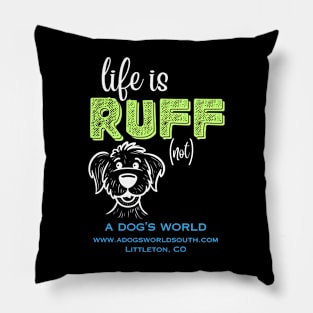 Life Is RUFF (not) - A Dog's World Pillow