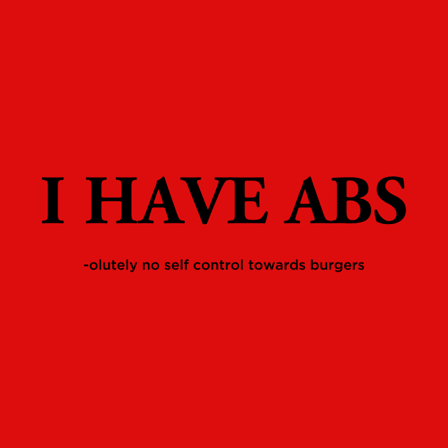 I HAVE ABS-olutely no self control towards burgers by Bob_ashrul