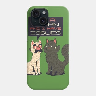 Im Human And I Have Issues Phone Case