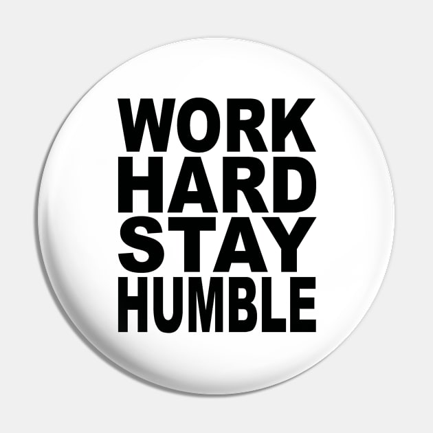 Work hard stay humble Pin by Evergreen Tee