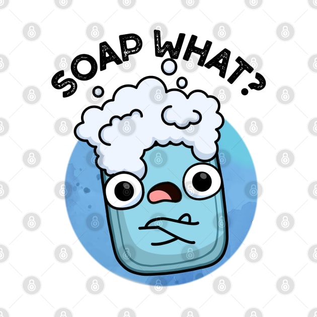 Soap What Cute Soap Pun by punnybone