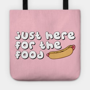 JUST HERE FOR THE FOOD Tote