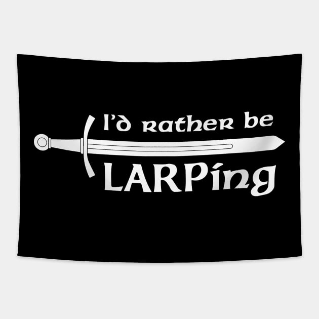 I'd rather be LARPing - white Tapestry by Faire Trade Armory & LARP Supply