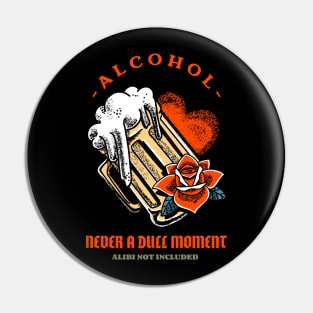 Alcohol, no alibi included Pin