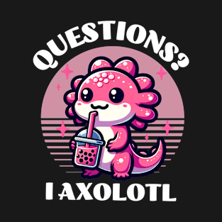 I  Axolotl Question T-Shirt