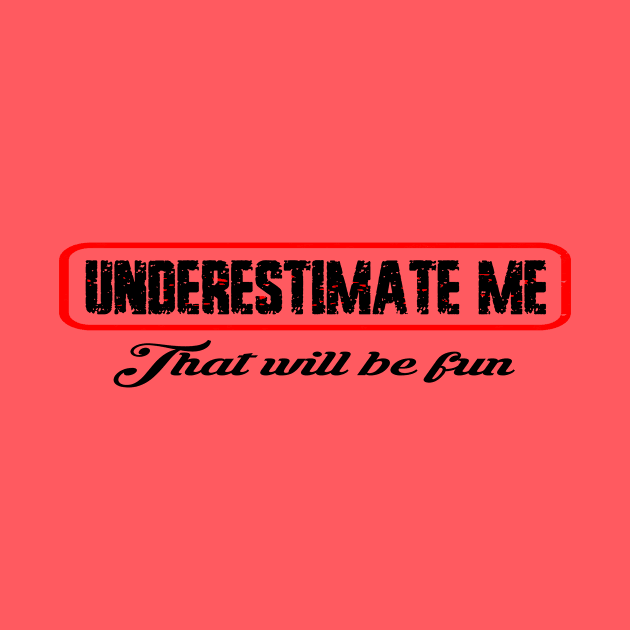 Underestimate me thatll be fun by DODG99