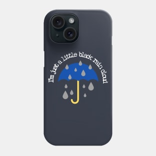 I'm Just A Little Black Rain Cloud Phone Case