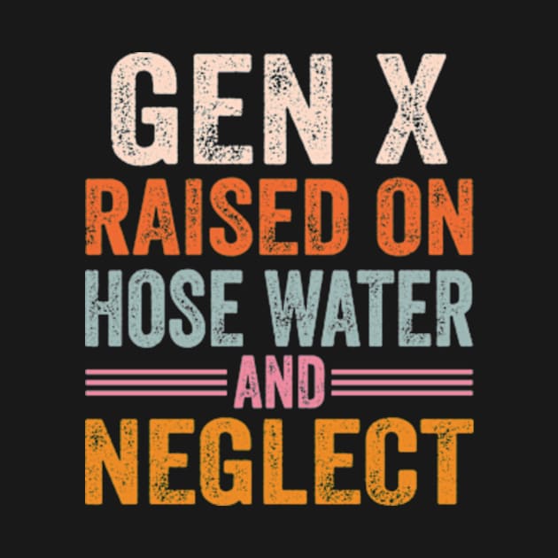 GEN X raised on hose water and neglect by David Brown