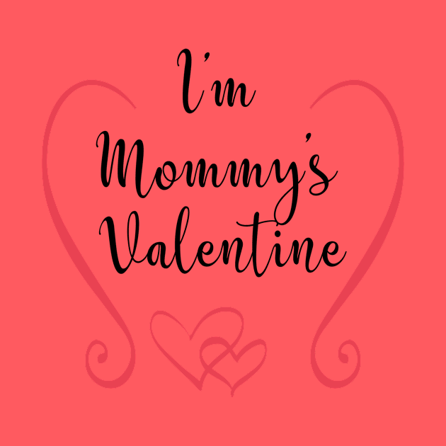 I'm Mommy's Valentine - Cute Valentine's Day T-shirt for Kids by TeeBunny17