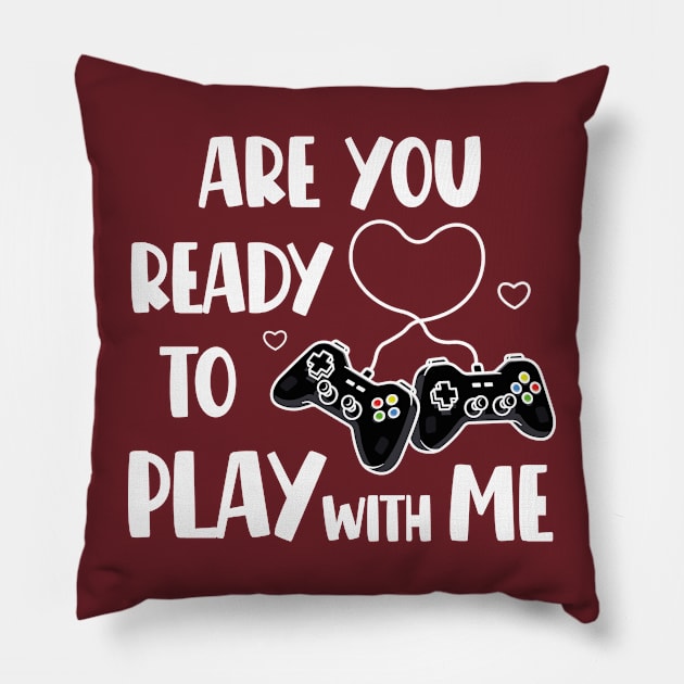 Gaming Valentines Day Gift, Funny Gamer Saying - Are You Ready To Play With Me Pillow by EleganceSpace