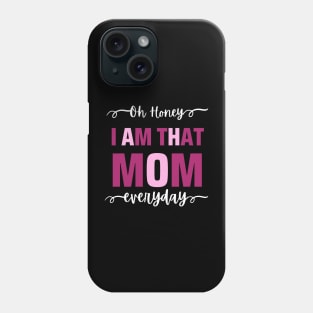 Oh Honey I Am That Mom Everyday Phone Case