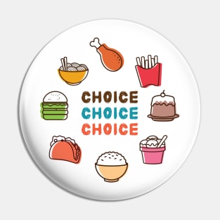 Choice of Food Pin