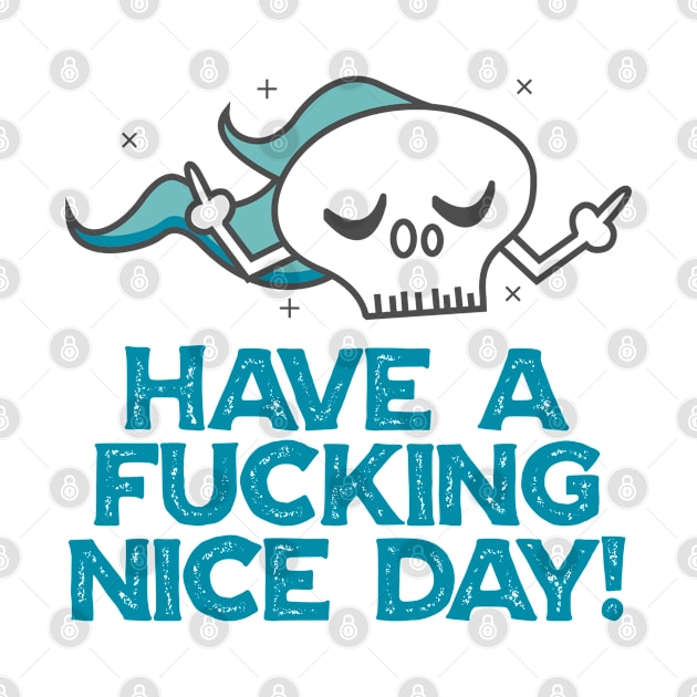 Have a Fucking nice day by cecatto1994