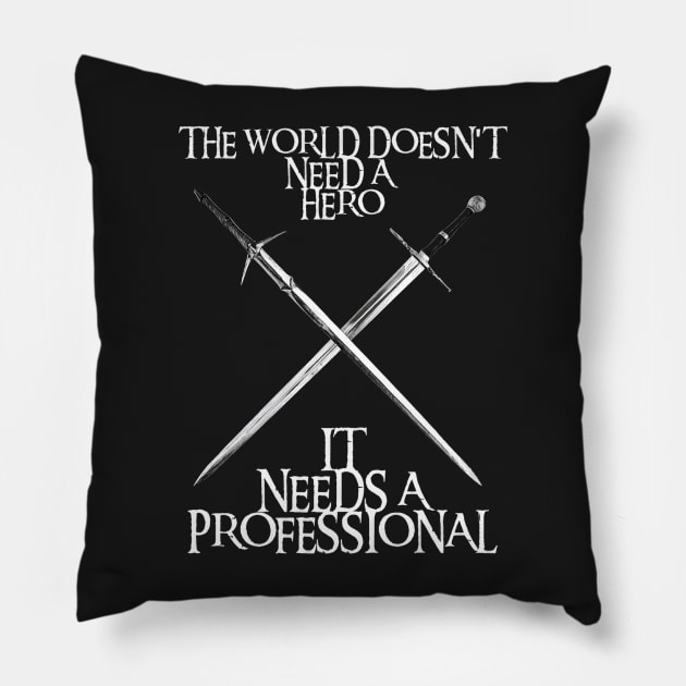 The world doesn't need a hero - It needs a professional - Swords - Fantasy Pillow by Fenay-Designs