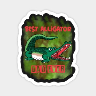 Best alligator dad ever 2 Magnet