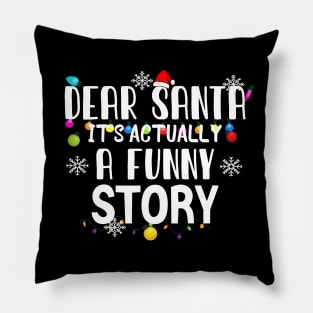 Dear Santa It's Actually A Funny Story Pillow