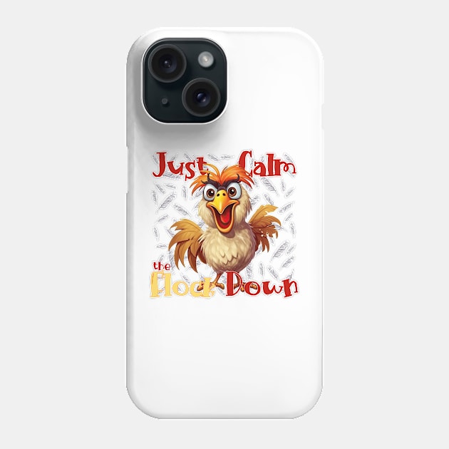 Just calm the flock down Phone Case by Mama_Baloos_Place