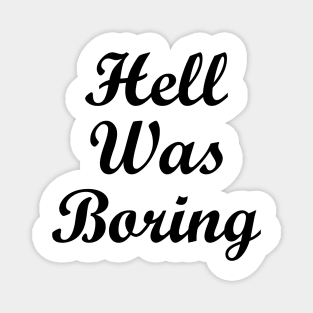 Hell was boring Magnet