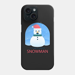 It's time to build the snowman Phone Case