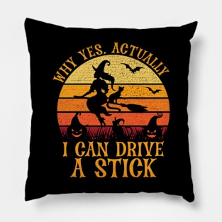 Why Yes Actually I Can Drive A Stick Vintage Pillow