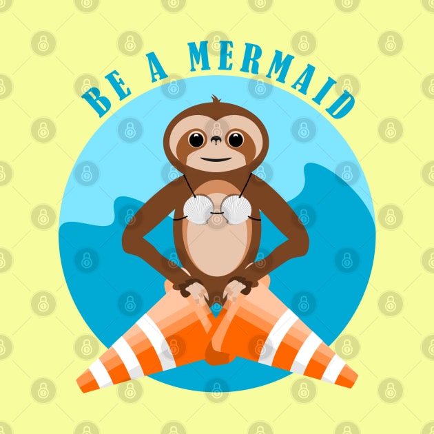 Be A Mermaid Sloth by mailboxdisco