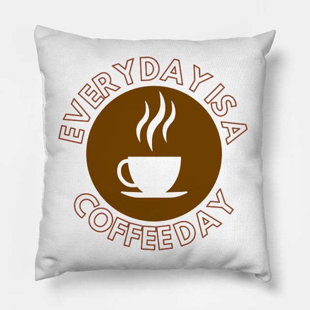 Everyday Is A Coffee Day Pillow by GraphicsLand