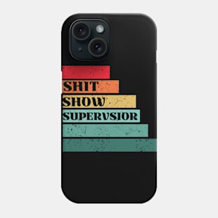 Shit Show Supervisor Phone Case