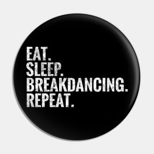 Eat Sleep Breakdancing Repeat Pin