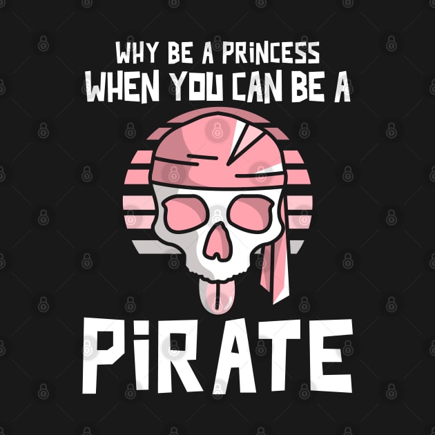 Why Be A Princess When You Can Be A Pirate by Etopix