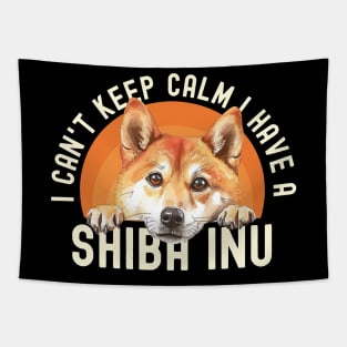 I Can't Keep Calm I Have A Shiba inu Tapestry